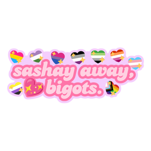 Sashay Away Bigot Sticker